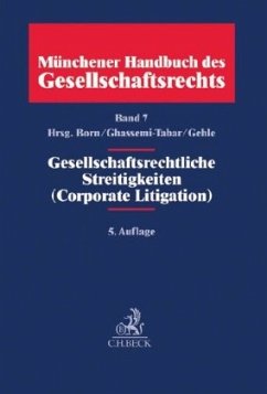 Gesellschaftsrechtliche Streitigkeiten (Corporate Litigation) / Münchener Handbuch des Gesellschaftsrechts 7