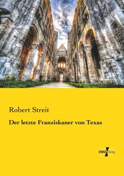 Der letzte Franziskaner von Texas - Streit, Robert