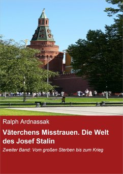 Väterchens Misstrauen. Die Welt des Josef Stalin (eBook, ePUB) - Ardnassak, Ralph