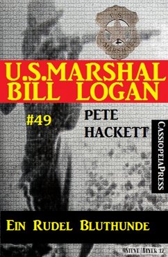 U.S. Marshal Bill Logan, Band 49: Ein Rudel Bluthunde (eBook, ePUB) - Hackett, Pete