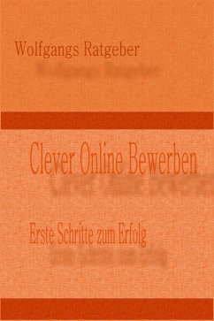 Clever Online Bewerben (eBook, ePUB) - Ratgeber, Wolfgangs
