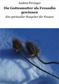 Die Gottesmutter als Freundin gewinnen (eBook, ePUB)