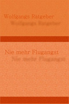 Nie mehr Flugangst (eBook, ePUB) - Ratgeber, Wolfgangs