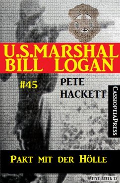 U.S. Marshal Bill Logan, Band 45: Pakt mit der Hölle (eBook, ePUB) - Hackett, Pete