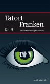 Tatort Franken 5 (eBook) (eBook, ePUB)