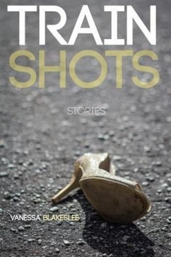 Train Shots: Stories (eBook, ePUB) - Blakeslee, Vanessa