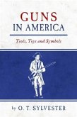 Guns In America: Tools, Toys and Symbols (eBook, ePUB)