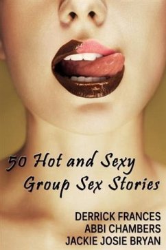 50 Hot and Sexy Group Sex Stories xxx (eBook, ePUB) - Frances, Derrick