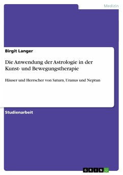 Die Anwendung der Astrologie in der Kunst- und Bewegungstherapie - Langer, Birgit