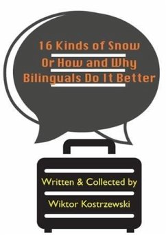 16 Kinds Of Snow, Or How And Why Bilinguals Do It Better (eBook, ePUB) - Kostrzewski, Wiktor