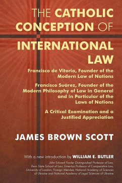 The Catholic Conception of International Law - Scott, James Brown