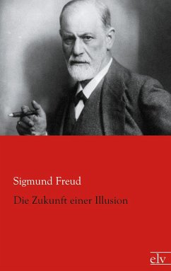 Die Zukunft einer Illusion - Freud, Sigmund