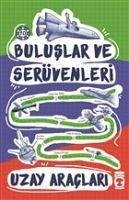 Buluslar ve Serüvenleri - Uzay Araclari - Kolektif