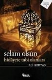 Selam Olsun Hidayete Tabi Olanlara