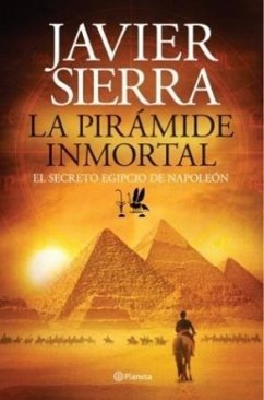 La pirámide inmortal : el secreto egipcio de Napoleón - Sierra, Javier