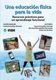 Una educación física para la vida : recursos prácticos para un aprendizaje funcional