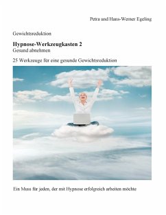 Gewichtsreduktion - Hypnose-Werkzeugkasten 2, Gesund abnehmen: - Egeling, Petra;Egeling, Hans-Werner