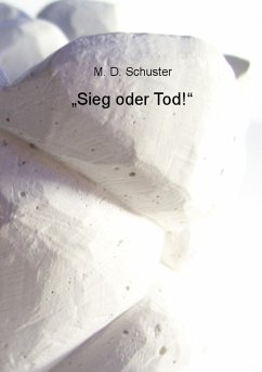 ¿Sieg oder Tod!¿ - Schuster, M. D.