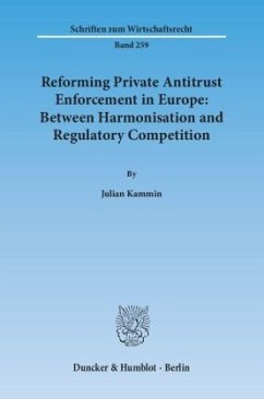 Reforming Private Antitrust Enforcement in Europe: Between Harmonisation and Regulatory Competition - Kammin, Julian