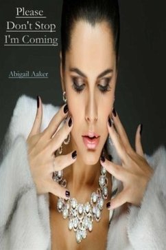 Please Don't Stop, I'm Coming (eBook, ePUB) - Aaker, Abigail