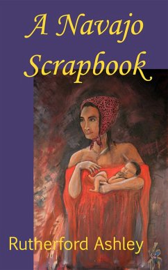 A Navajo Scrapbook (eBook, ePUB) - Ashley, Rutherford