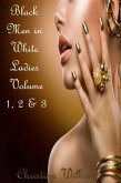 Black Men in White Ladies Volume 1, 2 & 3 (eBook, ePUB) Black Men in White Ladies Volume 1, 2 & 3 (eBook, ePUB)