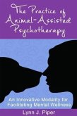 Practice of Animal-Assisted Psychotherapy (eBook, ePUB) Practice of Animal-Assisted Psychotherapy (eBook, ePUB)