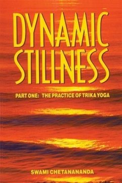 Dynamic Stillness Part One: The Practice of Trika Yoga (eBook, ePUB) - Chetanananda, Swami