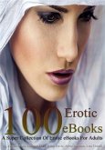 100 Erotic eBooks A Super Collection Of Erotic eBooks For Adults (eBook, ePUB)