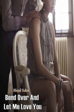 Cover Bend Over And Let Me Love You (eBook, ePUB)
