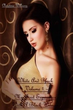 White And Black - Volume 1 - My First Experience With A Black Woman (eBook, ePUB) - Williams, Christina