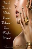 Black Men in White Ladies Volume 1 One Night Stand (eBook, ePUB) Black Men in White Ladies Volume 1 One Night Stand (eBook, ePUB)