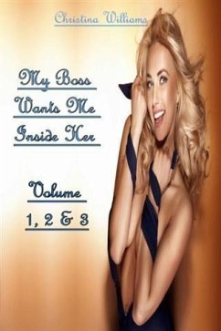 My Boss Wants Me Inside Her Volume 1, 2 & 3 (eBook, ePUB) - Williams, Christina