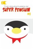 Adventures of Super Penguin #1 (eBook, ePUB)
