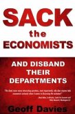Sack the Economists and Disband their Departments (eBook, ePUB) Sack the Economists and Disband their Departments (eBook, ePUB)