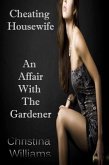 Cheating Housewife An Affair WIth The Gardener (eBook, ePUB)