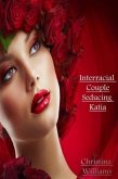 Interracial Couple - Seducing Katia (eBook, ePUB) Interracial Couple - Seducing Katia (eBook, ePUB)