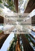 Growing Mentor Intelligence(TM) (eBook, ePUB) Growing Mentor Intelligence(TM) (eBook, ePUB)