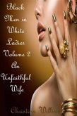 Black Men in White Ladies Volume 2 An Unfaithful Wife (eBook, ePUB)