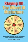 Staying Off the Wheel of Misfortune (eBook, ePUB)