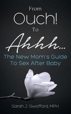 From Ouch! To Ahhh... (eBook, ePUB) - Sarah J Swofford, Mph