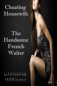 Cover Cheating Housewife The Handsome French Waiter (eBook, ePUB)