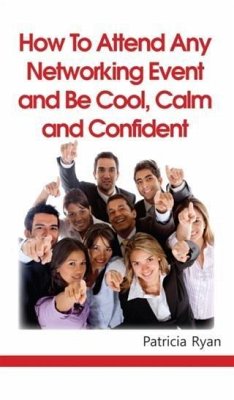 Cover How to Attend Any Networking Event and Be Cool, Calm and Confident (eBook, ePUB)