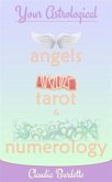 Your Astrological Angels, Tarot, and Numerology (eBook, ePUB)