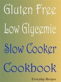 Gluten Free Low Glycemic Slow Cooker Cookbook (eBook, ePUB)