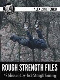 Rough Strength Files: 42 Ideas on Low-Tech Strength Training (eBook, ePUB)