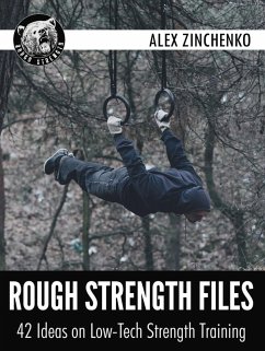 Rough Strength Files: 42 Ideas on Low-Tech Strength Training (eBook, ePUB) - Zinchenko, Alex