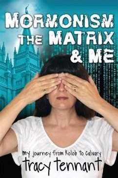 Mormonism, the Matrix, and Me (eBook, ePUB) - Tennant, Tracy