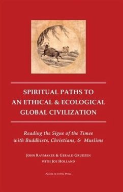 Spiritual Paths to an Ethical and Ecological Global Civilzation (eBook, ePUB) - Gerald Grudzen, PhD