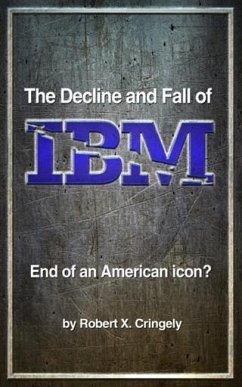 Decline and Fall of IBM (eBook, ePUB) - Cringely, Robert X.